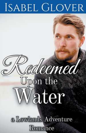 Redeemed Upon the Water de Isabel Glover