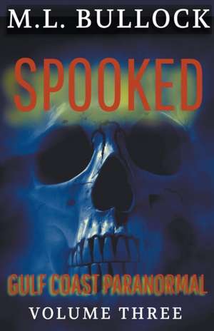 Spooked de M. L. Bullock