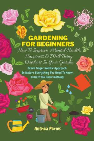 Gardening For Beginners de Anthea Peries