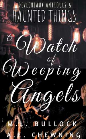 A Watch Of Weeping Angels de M. L. Bullock