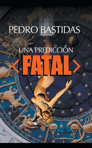 Una Predicción Fatal de Pedro Bastidas