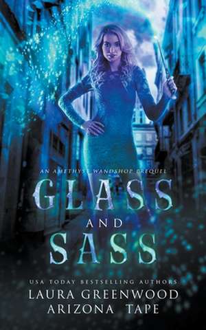 Glass and Sass de Laura Greenwood