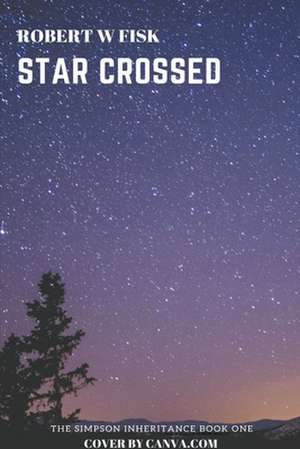 Star Crossed de Robert W Fisk