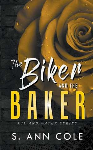 The Biker and the Baker de S. Ann Cole