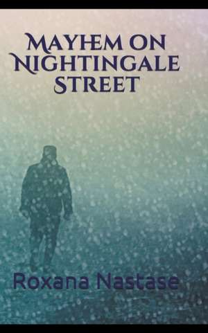 Mayhem on Nightingale Street de Roxana Nastase