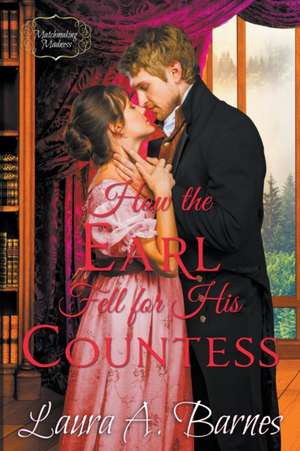 How the Earl Fell for His Countess de Laura A. Barnes