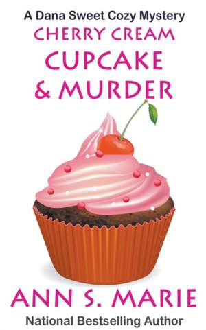 Cherry Cream Cupcake & Murder de Ann S. Marie