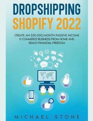 Dropshipping Shopify 2024 Create an $30.000/month Passive Income E-commerce Business From Home and Reach Financial Freedom de Michael Stone