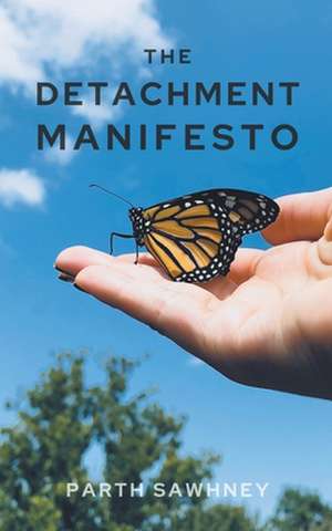 The Detachment Manifesto de Parth Sawhney