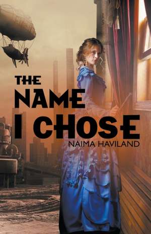 The Name I Chose de Naima Haviland