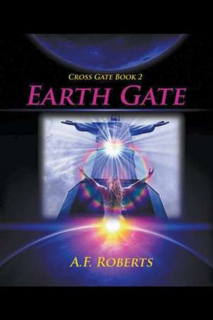 Earth Gate de A. F. Roberts