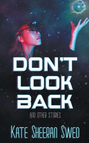 Don't Look Back (And Other Stories) de Kate Sheeran Swed