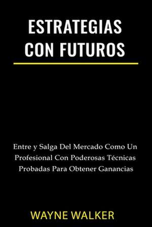 Estrategias Con Futuros de Wayne Walker