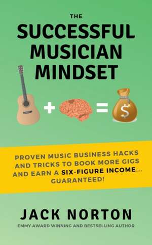 The Successful Musician Mindset de Jack Norton