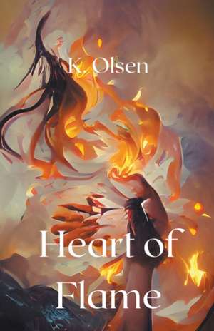 Heart of Flame de K. Olsen