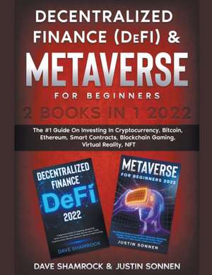 Decentralized Finance (DeFi) & Metaverse For Beginners 2 Books in 1 2022 de Dave Shamrock