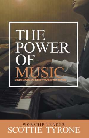 The Power of Music de Scottie Tyrone