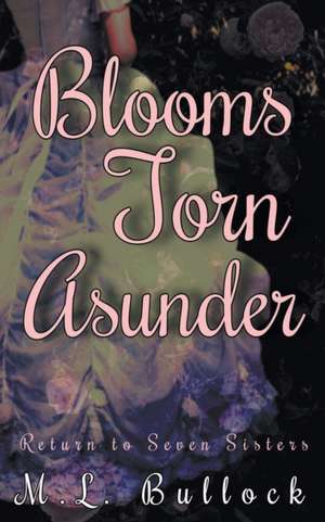 Blooms Torn Asunder de M. L. Bullock