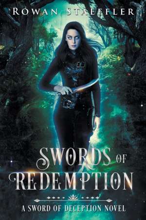 Swords of Redemption de Rowan Staeffler