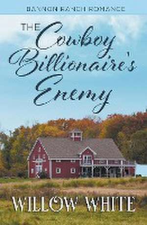 The Cowboy Billionaire's Enemy de Willow White