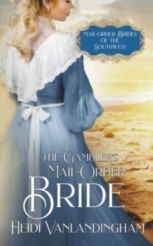 The Gambler's Mail-Order Bride de Heidi Vanlandingham