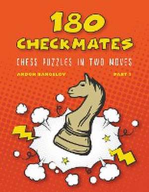 180 Checkmates Chess Puzzles in Two Moves, Part 1 de Andon Rangelov