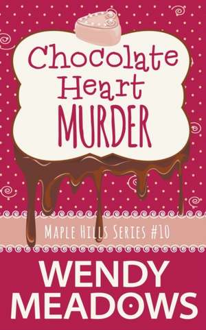 Chocolate Heart Murder de Wendy Meadows