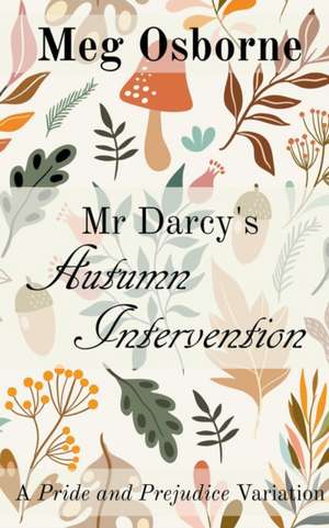 Mr Darcy's Autumn Intervention de Meg Osborne