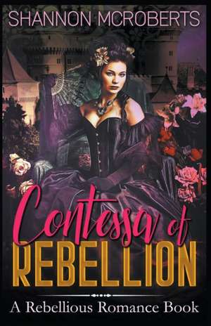 Contessa of Rebellion de Shannon McRoberts