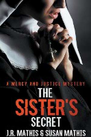 The Sister's Secret de J. R. Mathis