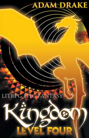 Kingdom Level Four de Adam Drake