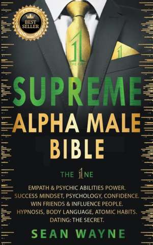 Supreme Alpha Male Bible. The 1ne de Sean Wayne