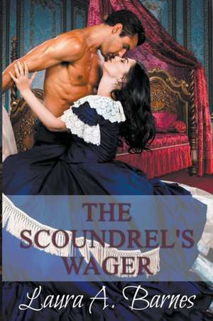The Scoundrel's Wager de Laura A. Barnes