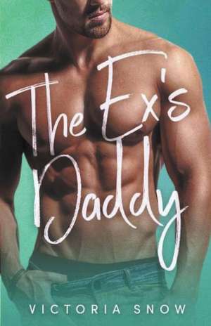 The Ex's Daddy de Victoria Snow