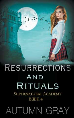 Resurrections & Rituals de Autumn Gray