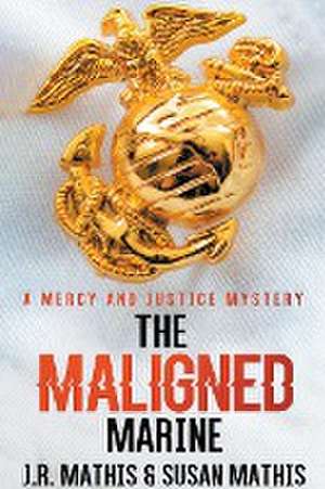 The Maligned Marine de J. R. Mathis