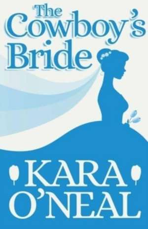 The Cowboy's Bride de Kara O'Neal