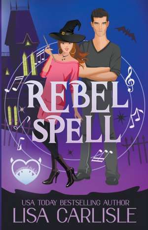 Rebel Spell de Lisa Carlisle
