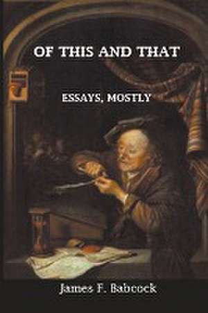 Of This and That, Essays Mostly de James Babcock