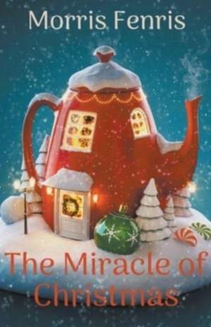 The Miracle of Christmas de Morris Fenris