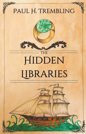 The Hidden Libraries de Paul H. Trembling