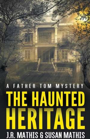 The Haunted Heritage de J. R. Mathis