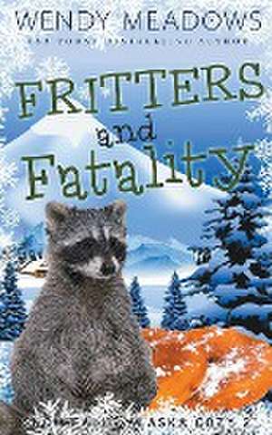 Fritters and Fatality de Wendy Meadows