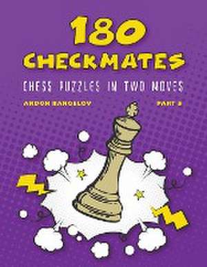 180 Checkmates Chess Puzzles in Two Moves, Part 5 de Andon Rangelov