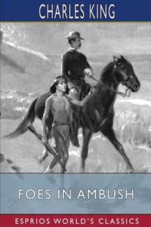 King, C: Foes in Ambush (Esprios Classics)