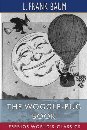 The Woggle-Bug Book (Esprios Classics) de L. Frank Baum