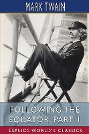 Following the Equator, Part 1 (Esprios Classics) de Mark Twain