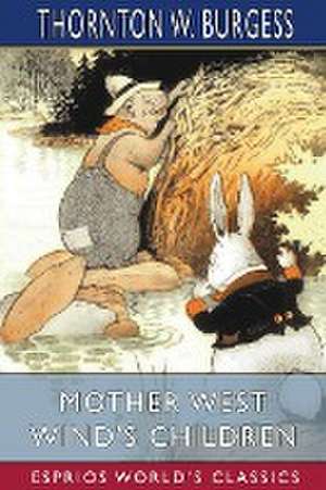 Mother West Wind's Children (Esprios Classics) de Thornton W. Burgess