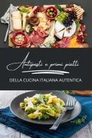 Antipasti e primi piatti della cucina italiana autentica de Chef Renato Falchi