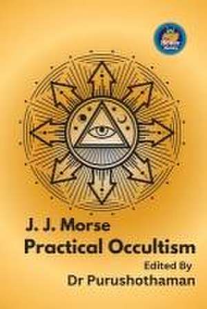 J. J. Morse Practical Occultism de Editor Purushothaman Kollam